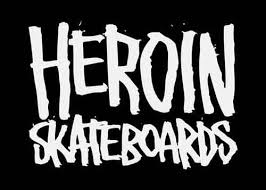 Heroin skateboards