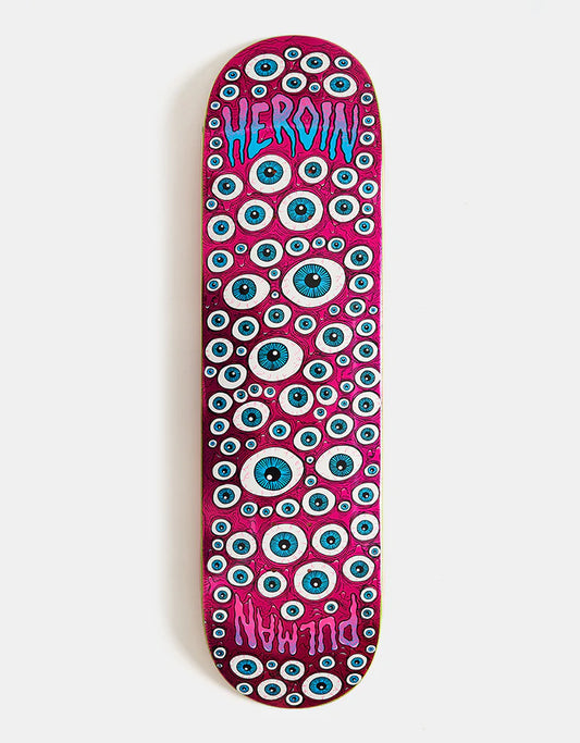 Heroin Pulman Eyes Skateboard Deck - 8.5”