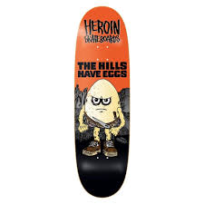 HEROIN SKATEBOARDS HILLS HAVE EGGS 9.5”